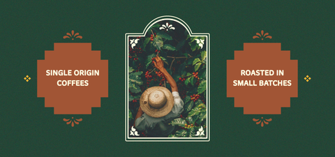Single Origin Coffees & Roasted in Small Batches